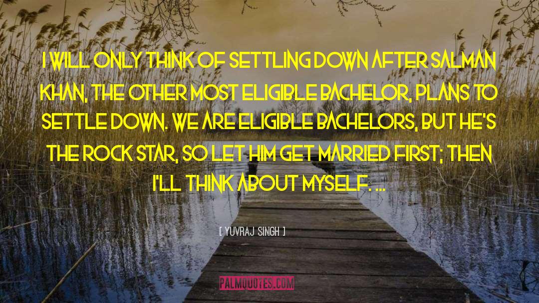 Settling Down quotes by Yuvraj Singh