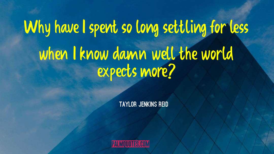 Settling For Less quotes by Taylor Jenkins Reid