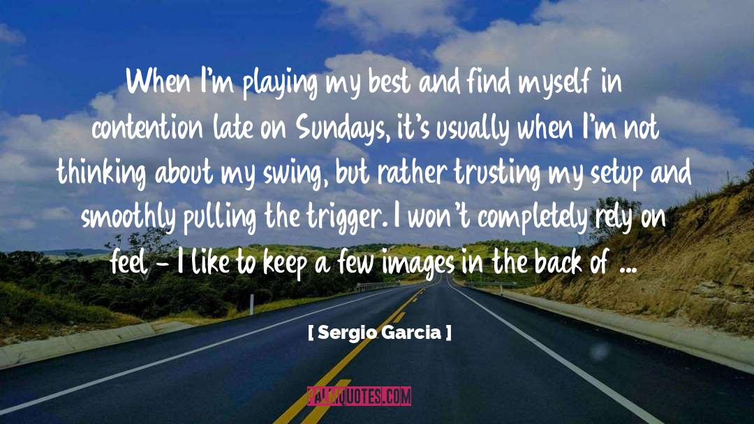 Setup quotes by Sergio Garcia