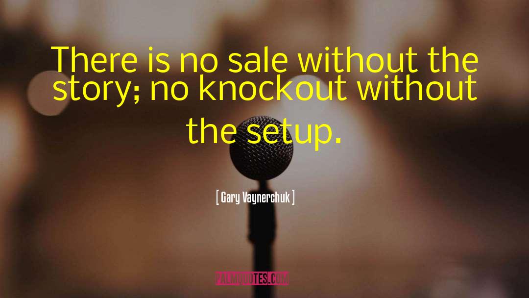 Setups quotes by Gary Vaynerchuk