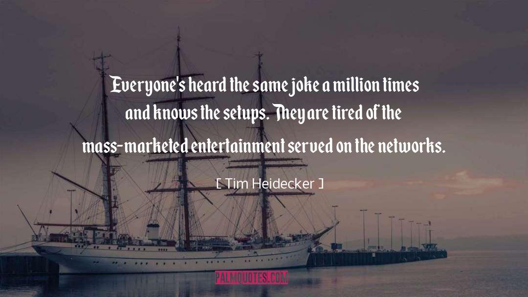 Setups quotes by Tim Heidecker