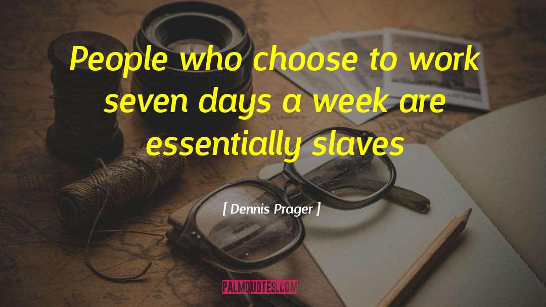 Seven Days quotes by Dennis Prager