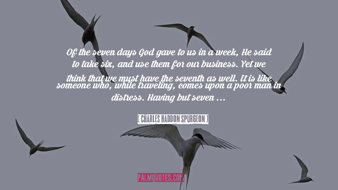 Seven Days quotes by Charles Haddon Spurgeon