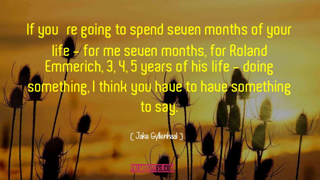 Seven Months quotes by Jake Gyllenhaal