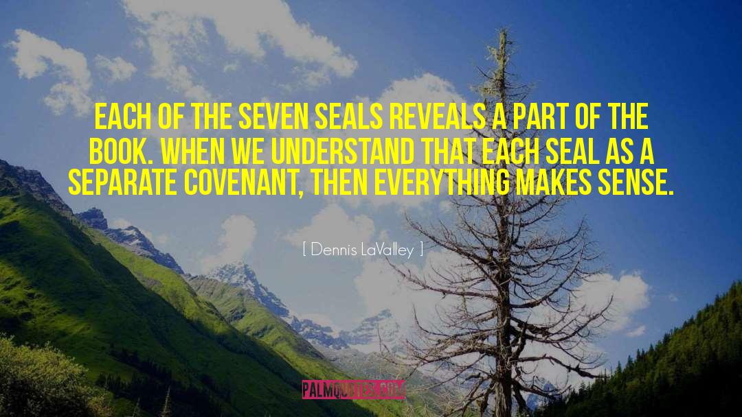 Seven Seals quotes by Dennis LaValley