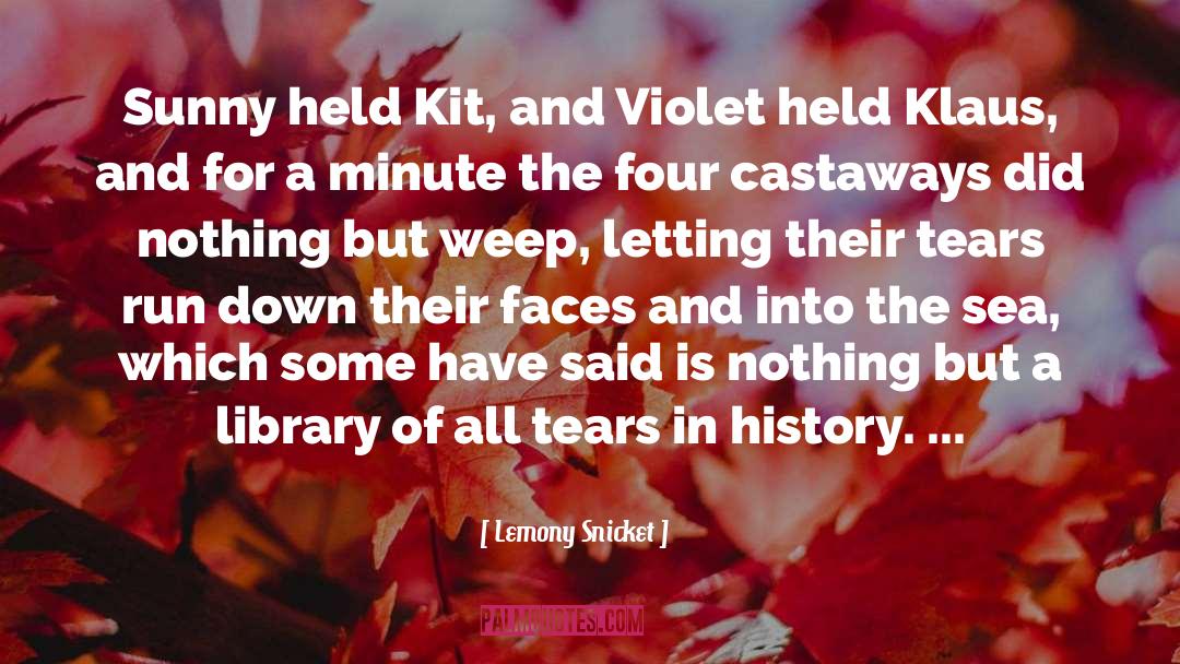 Seven Tears Into The Sea quotes by Lemony Snicket