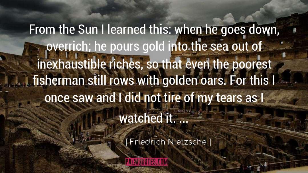 Seven Tears Into The Sea quotes by Friedrich Nietzsche