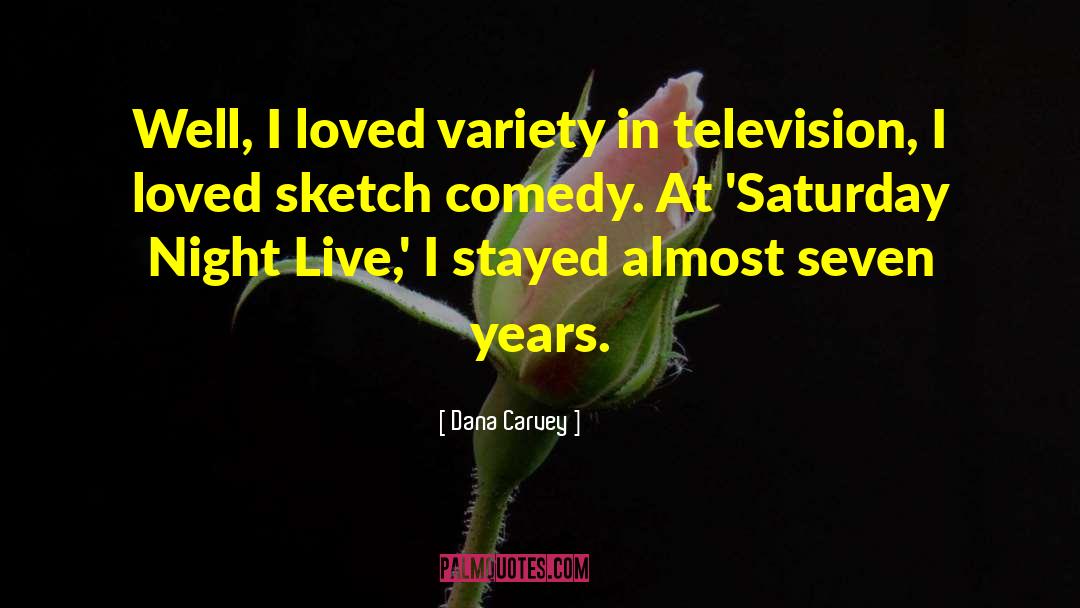 Seven Years quotes by Dana Carvey