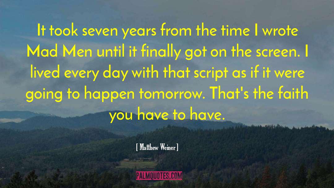 Seven Years quotes by Matthew Weiner