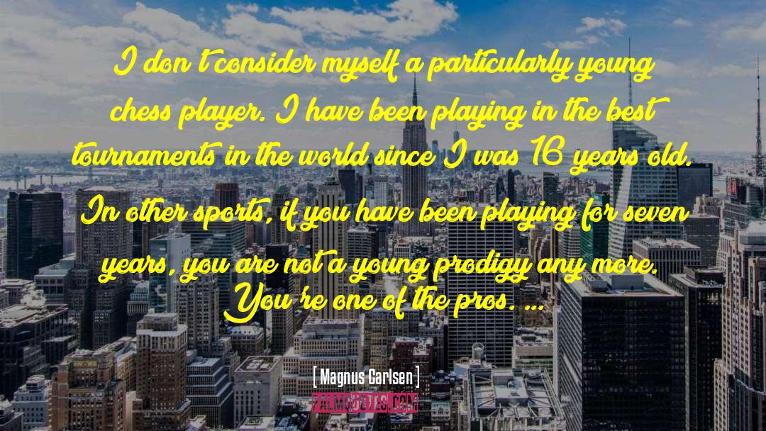 Seventeen Years Old quotes by Magnus Carlsen