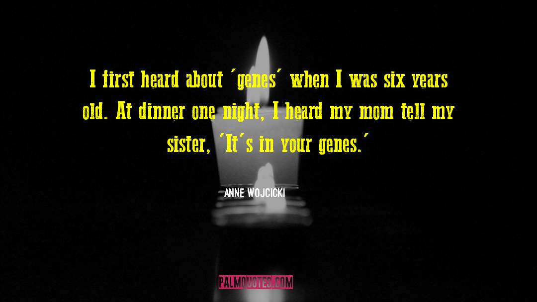 Seventeen Years Old quotes by Anne Wojcicki