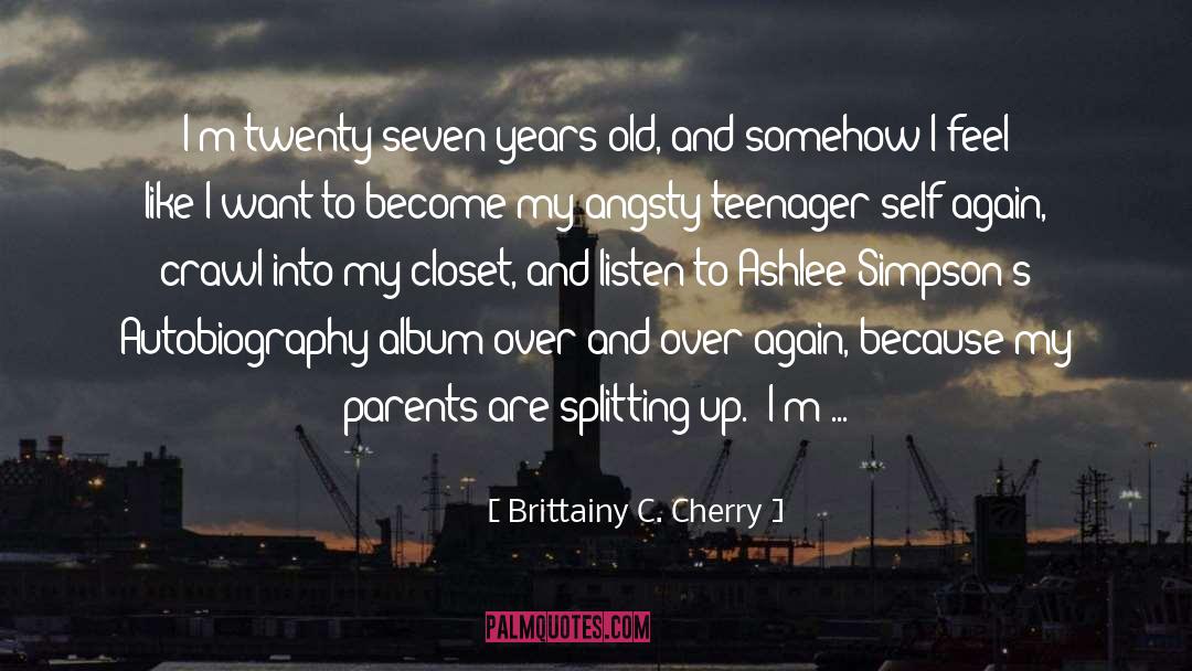 Seventeen Years Old quotes by Brittainy C. Cherry