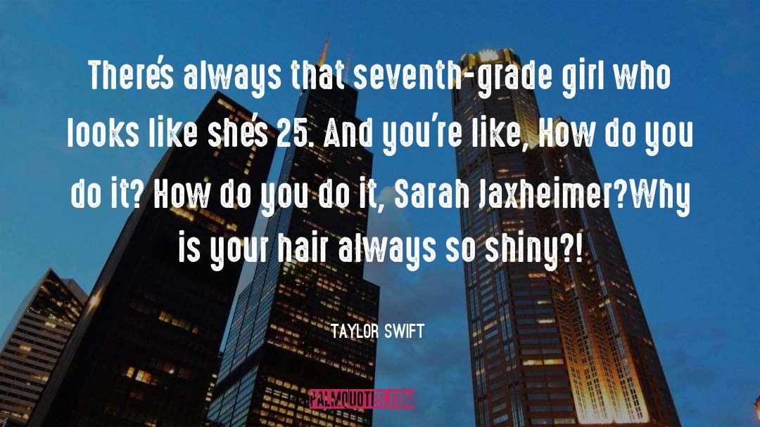 Seventh Grade quotes by Taylor Swift