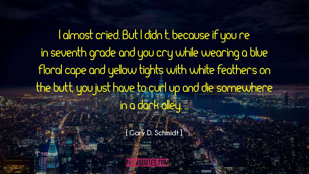 Seventh Grade quotes by Gary D. Schmidt