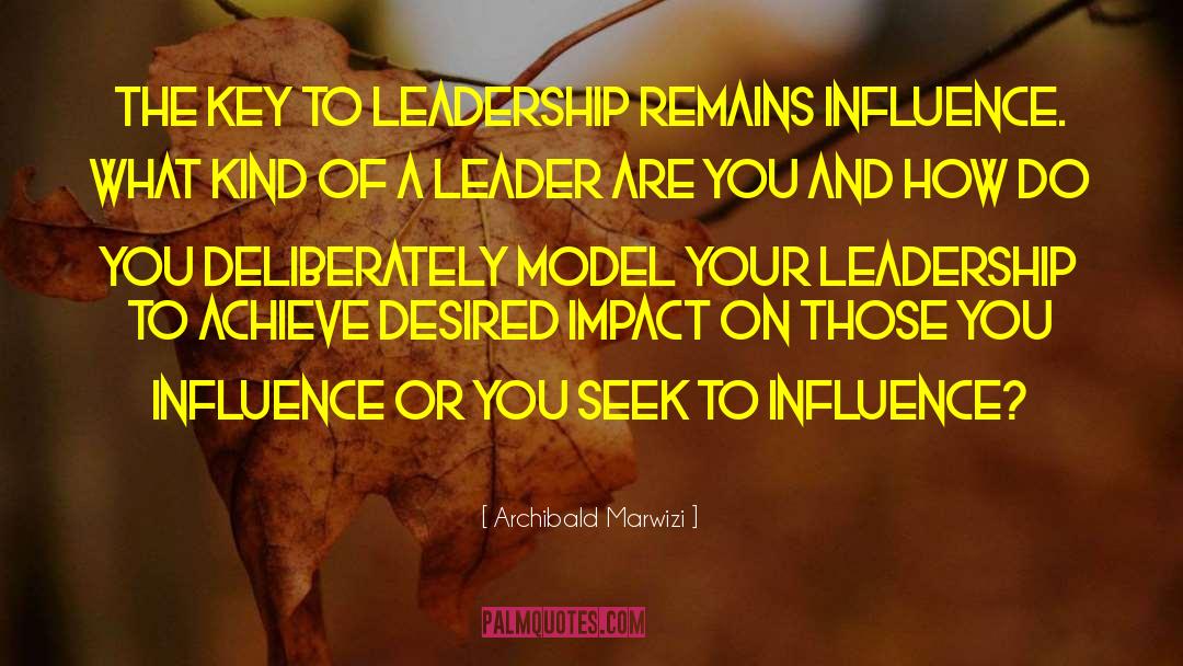 Several Leadership quotes by Archibald Marwizi