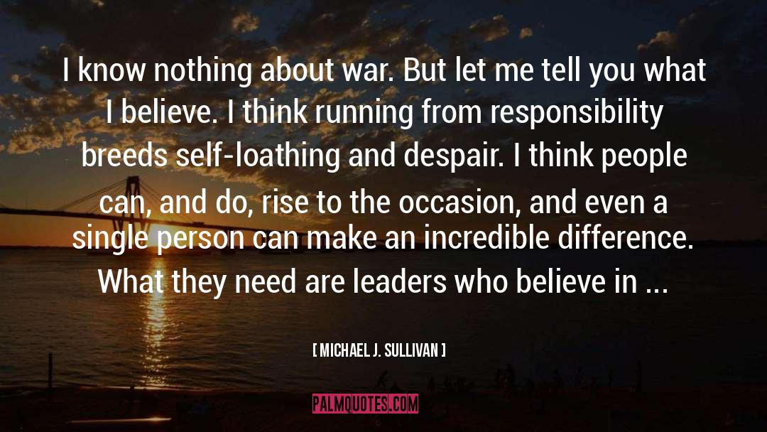 Several Leadership quotes by Michael J. Sullivan