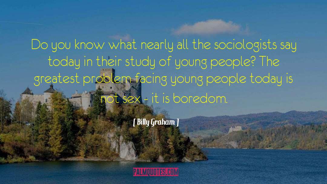 Severe Boredom quotes by Billy Graham