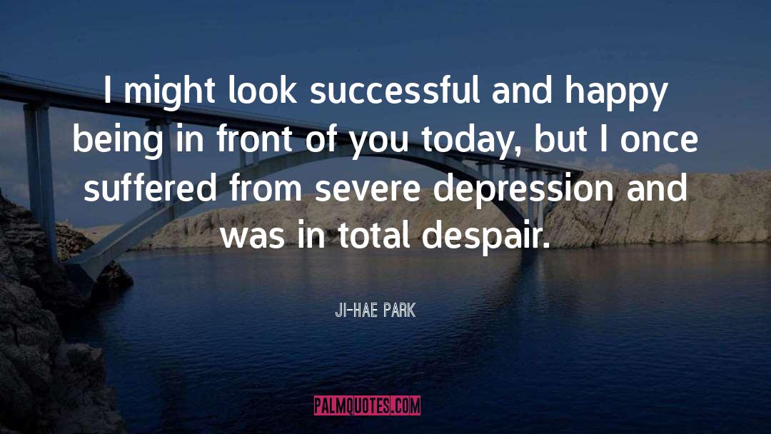 Severe Depression quotes by Ji-Hae Park