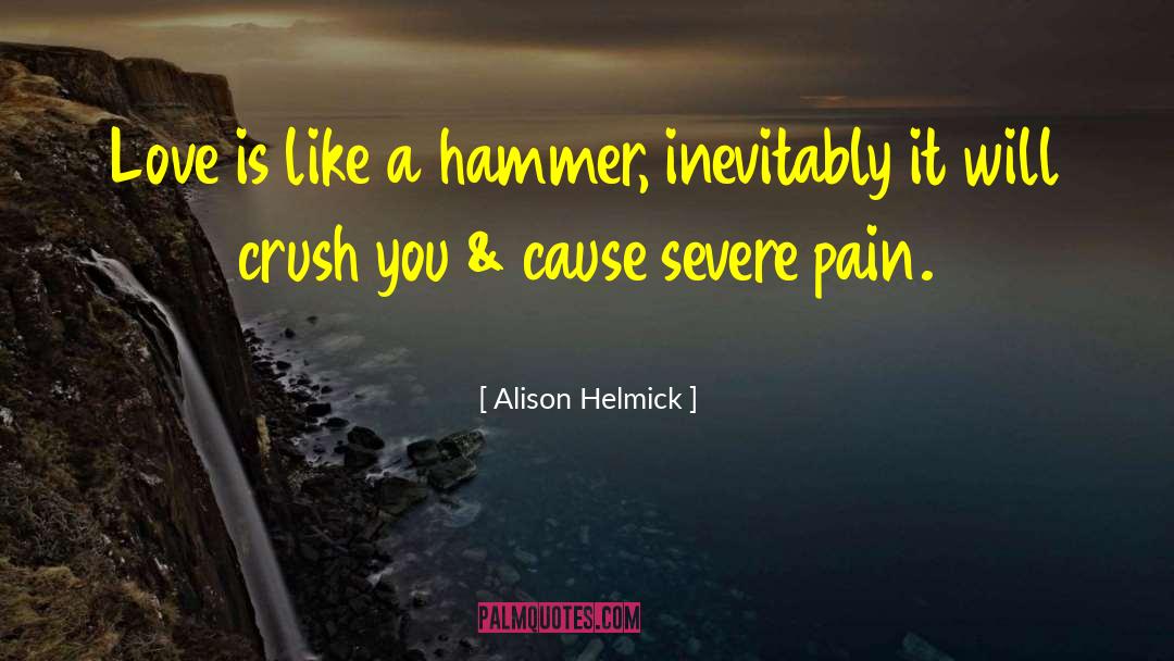 Severe Pain quotes by Alison Helmick
