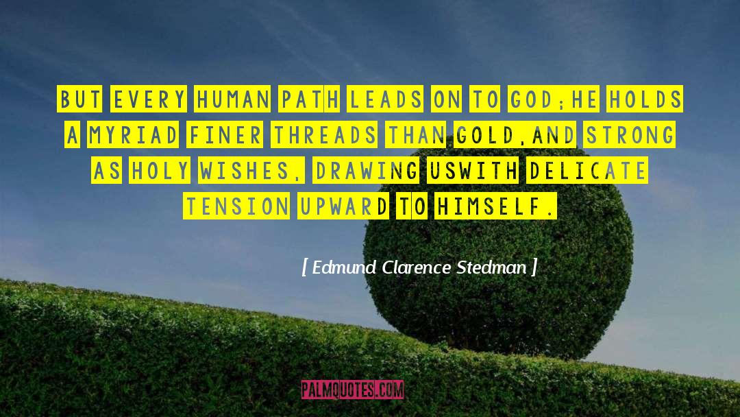 Severed Threads quotes by Edmund Clarence Stedman