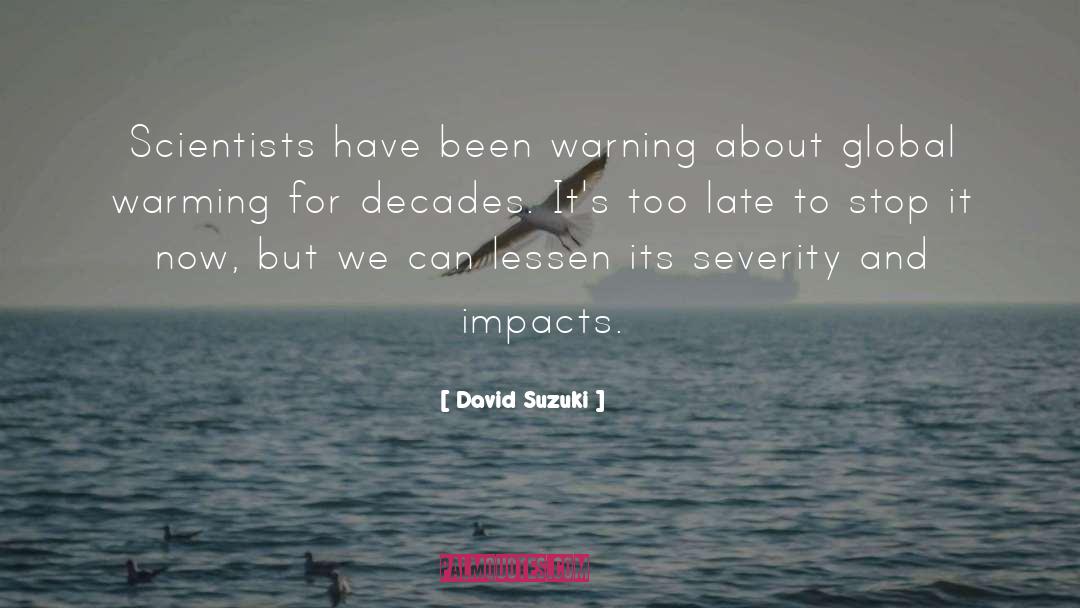 Severity quotes by David Suzuki