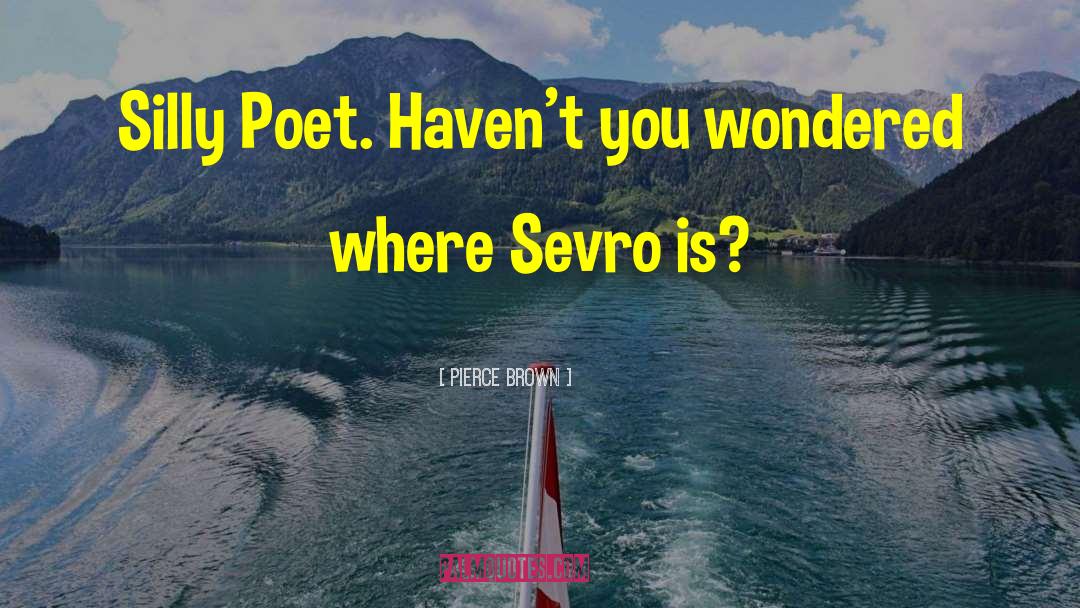 Sevro quotes by Pierce Brown