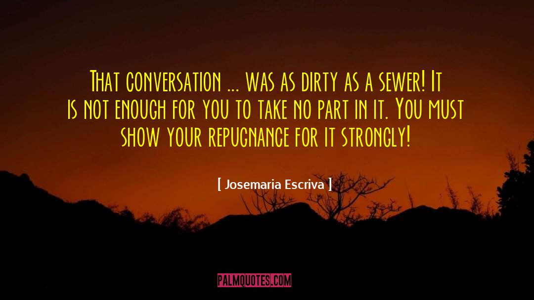 Sewers quotes by Josemaria Escriva