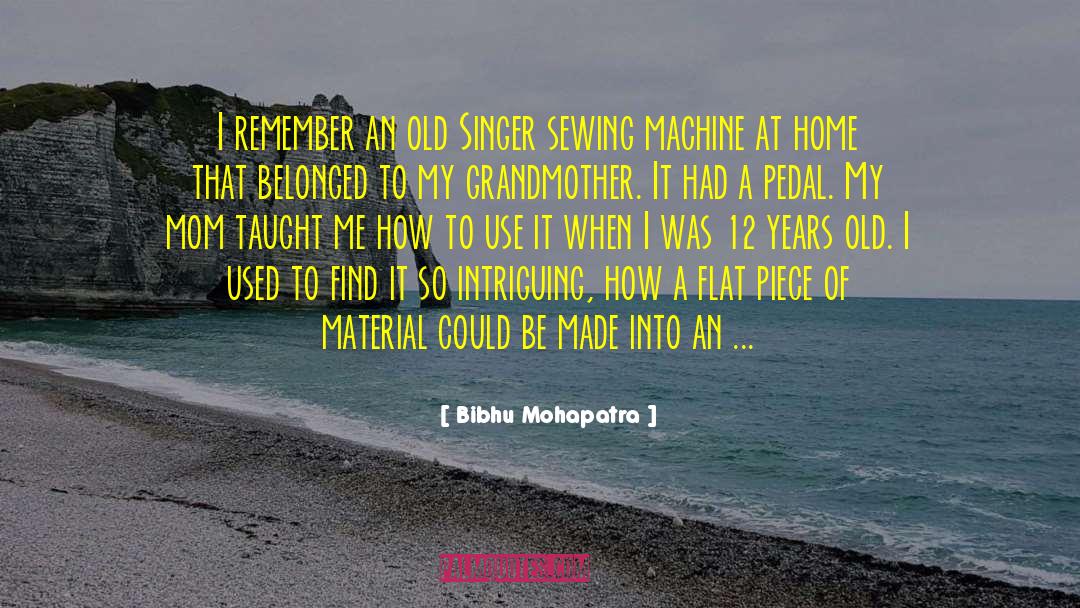 Sewing Machine quotes by Bibhu Mohapatra