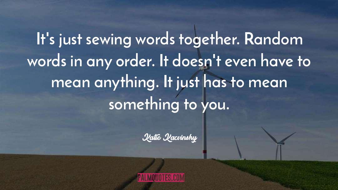 Sewing quotes by Katie Kacvinsky