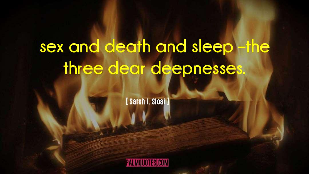 Sex And Death quotes by Sarah J. Sloat