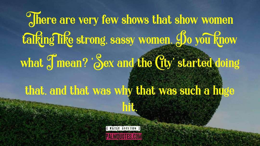 Sex And The City quotes by Katie Aselton