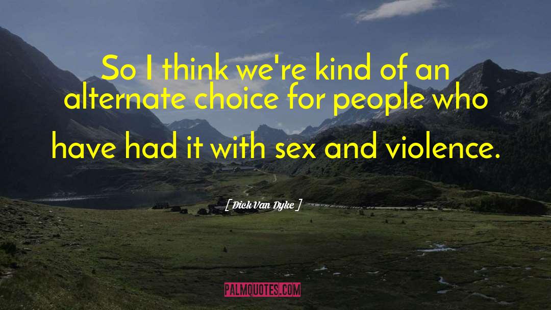 Sex And Violence quotes by Dick Van Dyke