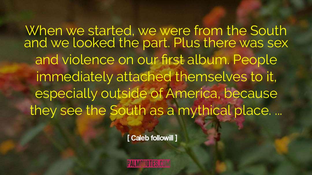 Sex And Violence quotes by Caleb Followill
