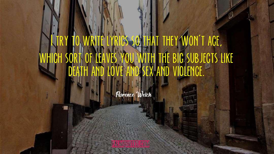 Sex And Violence quotes by Florence Welch