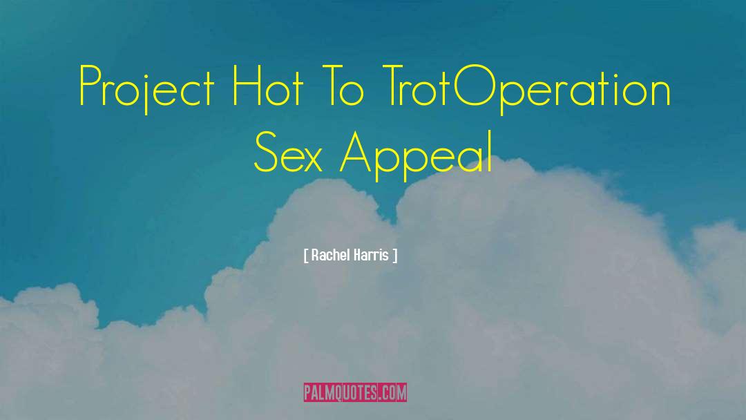 Sex Appeal quotes by Rachel Harris