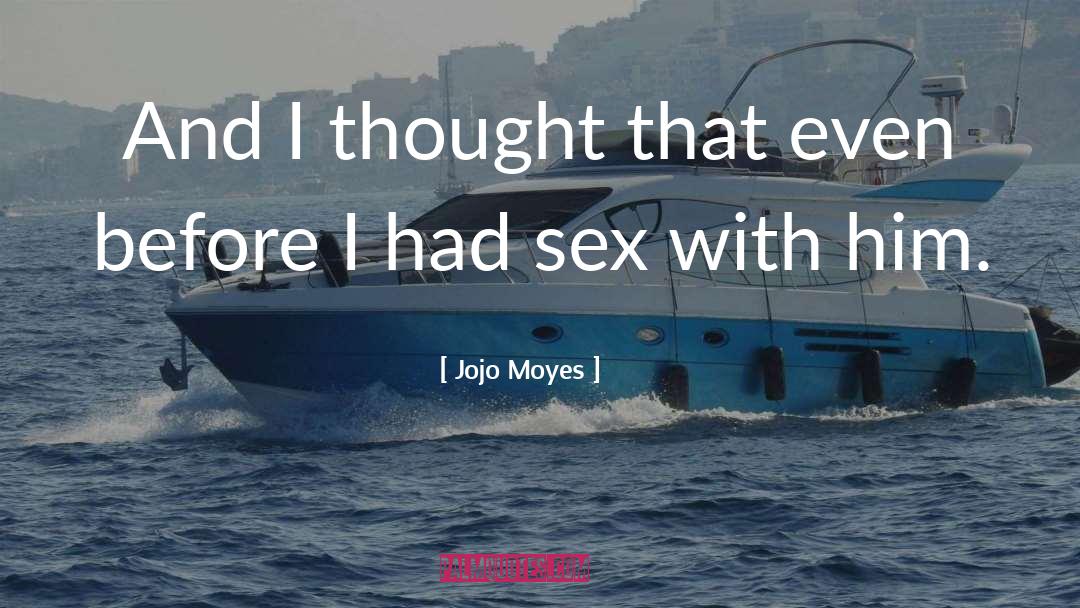Sex Before Sports quotes by Jojo Moyes