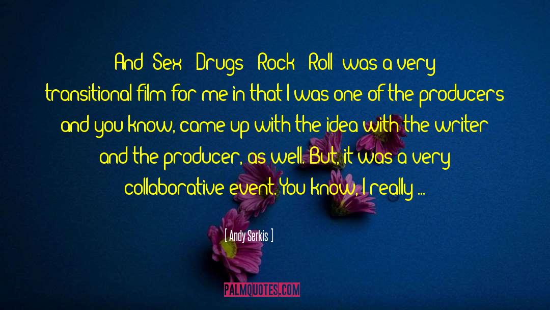 Sex Drugs quotes by Andy Serkis