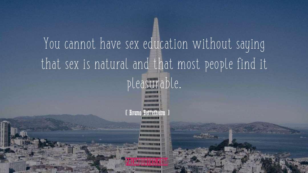Sex Education quotes by Bruno Bettelheim