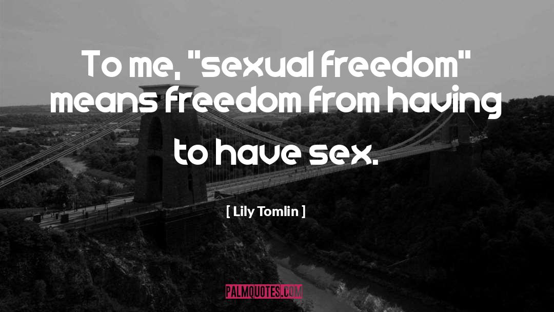 Sex Energy quotes by Lily Tomlin