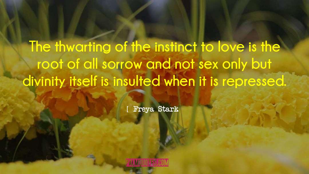Sex Love quotes by Freya Stark
