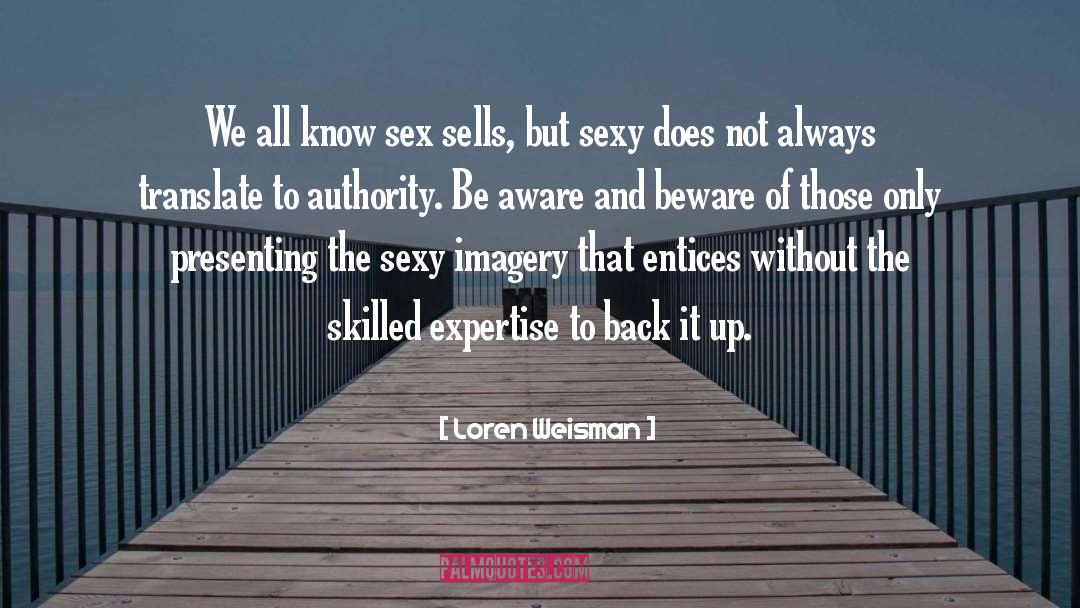 Sex Sells quotes by Loren Weisman