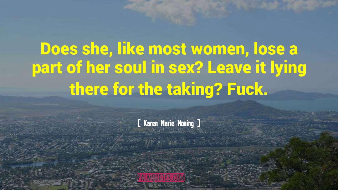 Sex Sells quotes by Karen Marie Moning