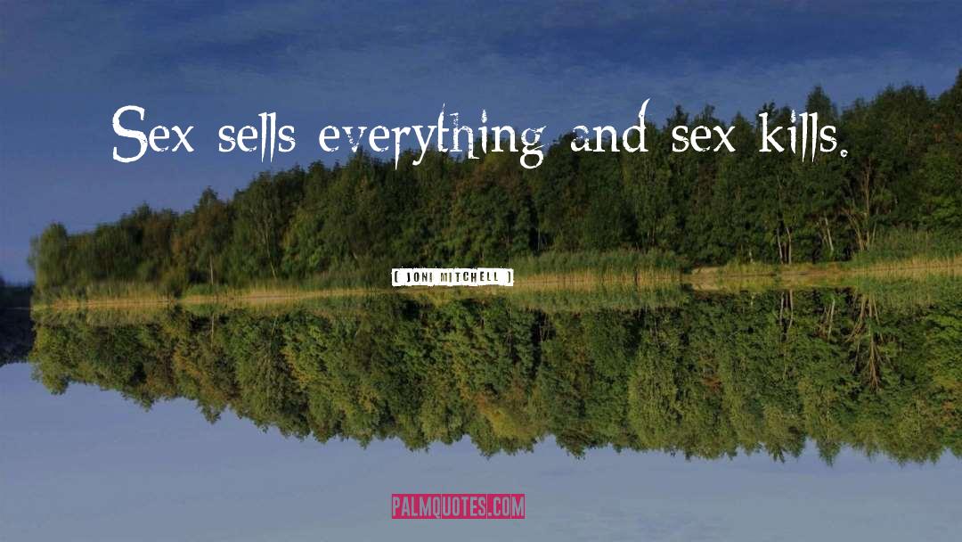 Sex Sells quotes by Joni Mitchell