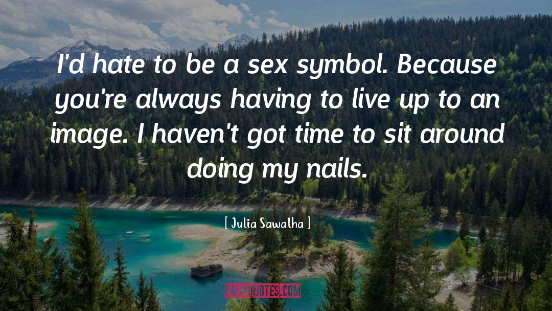 Sex Symbol quotes by Julia Sawalha