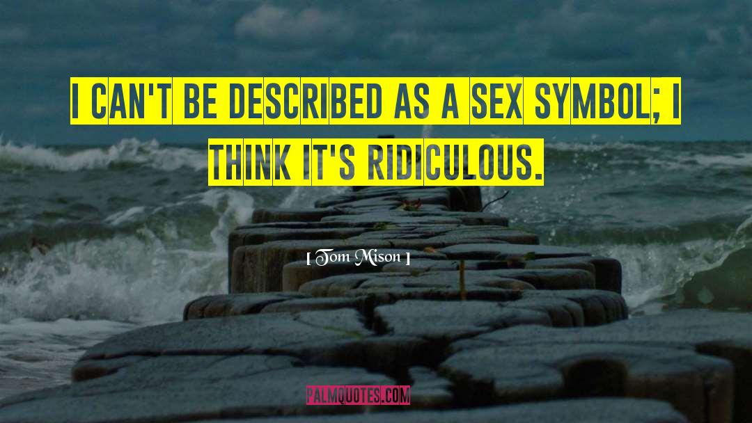 Sex Symbol quotes by Tom Mison