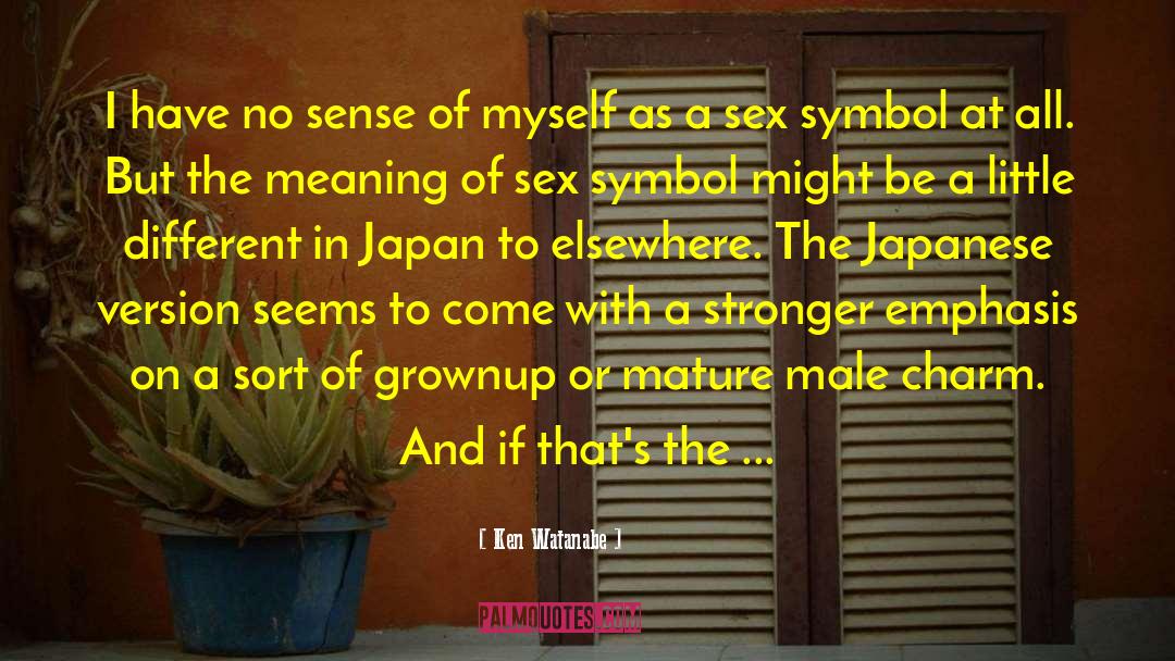 Sex Symbol quotes by Ken Watanabe