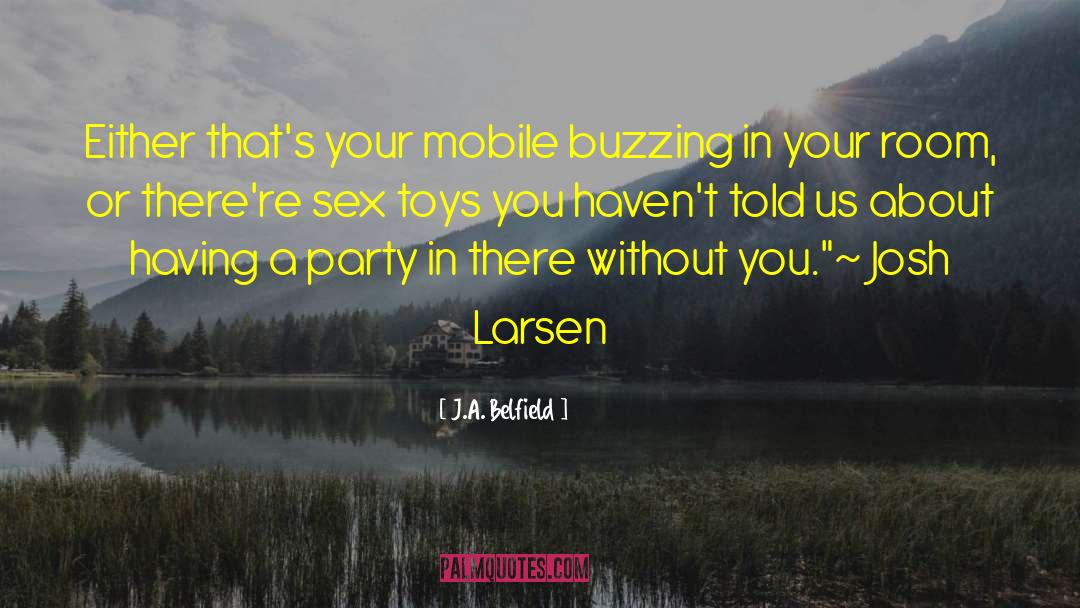 Sex Toys quotes by J.A. Belfield