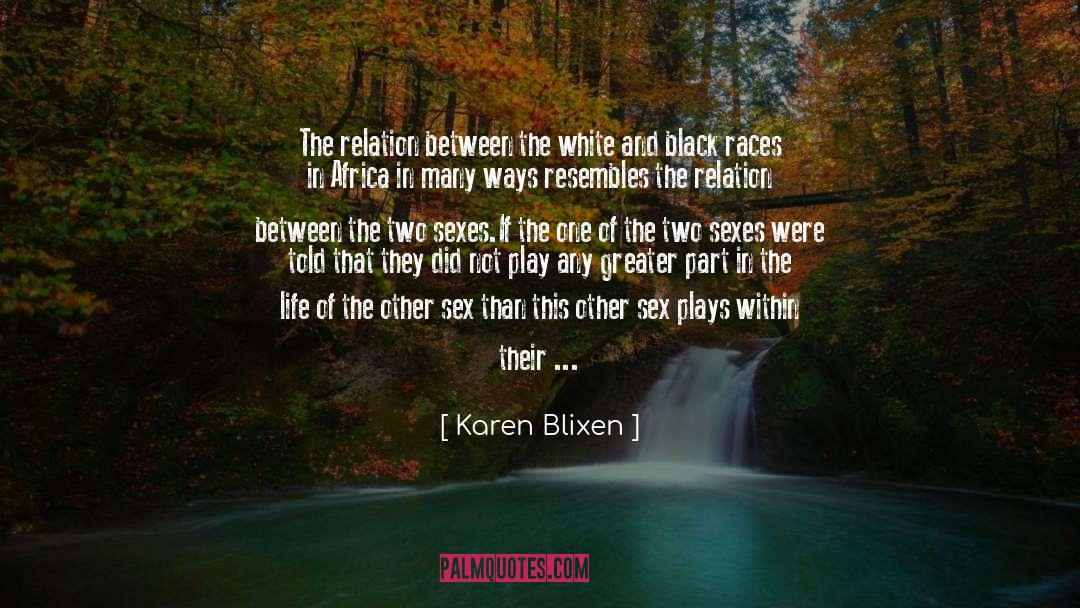 Sexes quotes by Karen Blixen