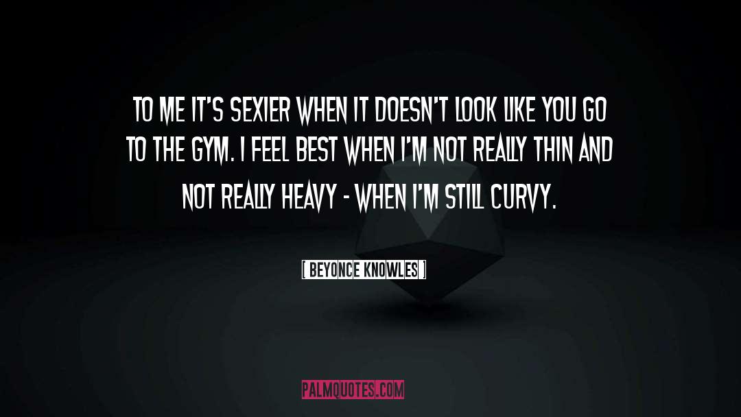 Sexier quotes by Beyonce Knowles