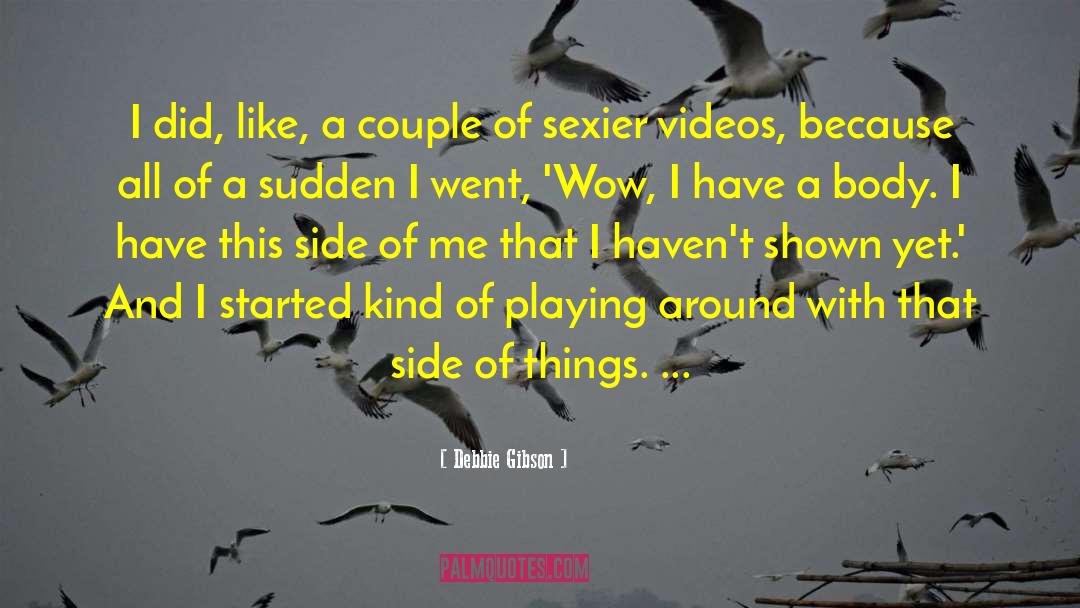 Sexier quotes by Debbie Gibson